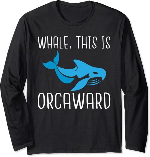 Whale this is Orcaward funny Orca Whale Long Sleeve T-Shirt